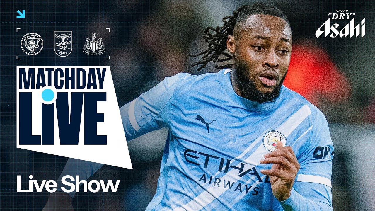 MATCHDAY LIVE! CITY HOST NEWCASTLE IN SEMI FINAL SECOND LEG | Man City v Newcastle | Carabao Cup