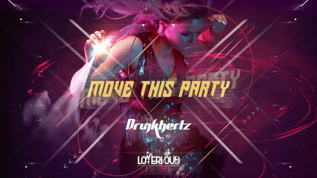 Drunkhertz - Move this party (Radio Edit) [Loverloud Records]
