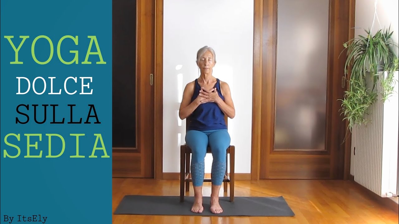 Chair Yoga - Yoga Dolce Sulla Sedia Per Senior E Principianti