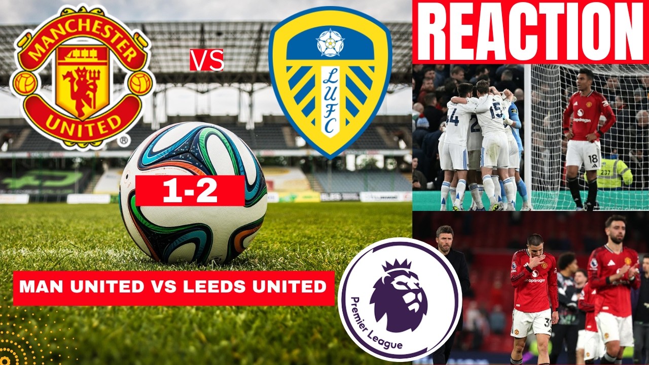 Manchester United vs Leeds Utd 1-2 Live Stream Premier League Football EPL Match Score Highlights FC