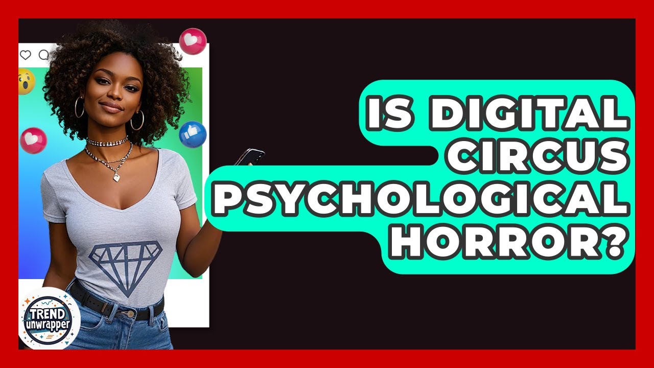 Is Digital Circus Psychological Horror? | Trend Unwrapper