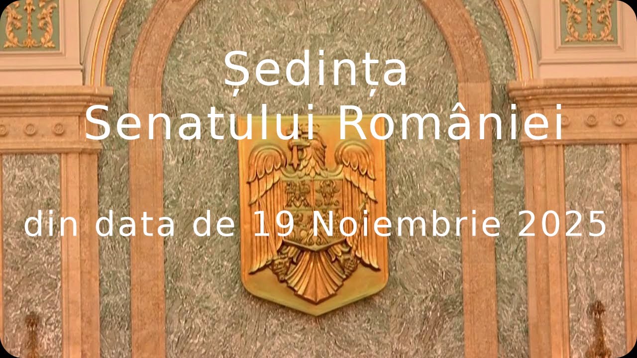 Ședința Senatului Rom&acirc;niei din data de 19 Noiembrie 2025