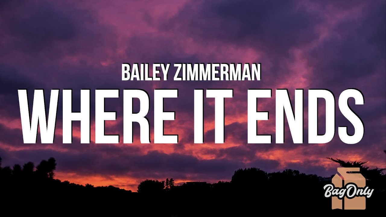 Bailey Zimmerman - Where It Ends (Lyrics) 