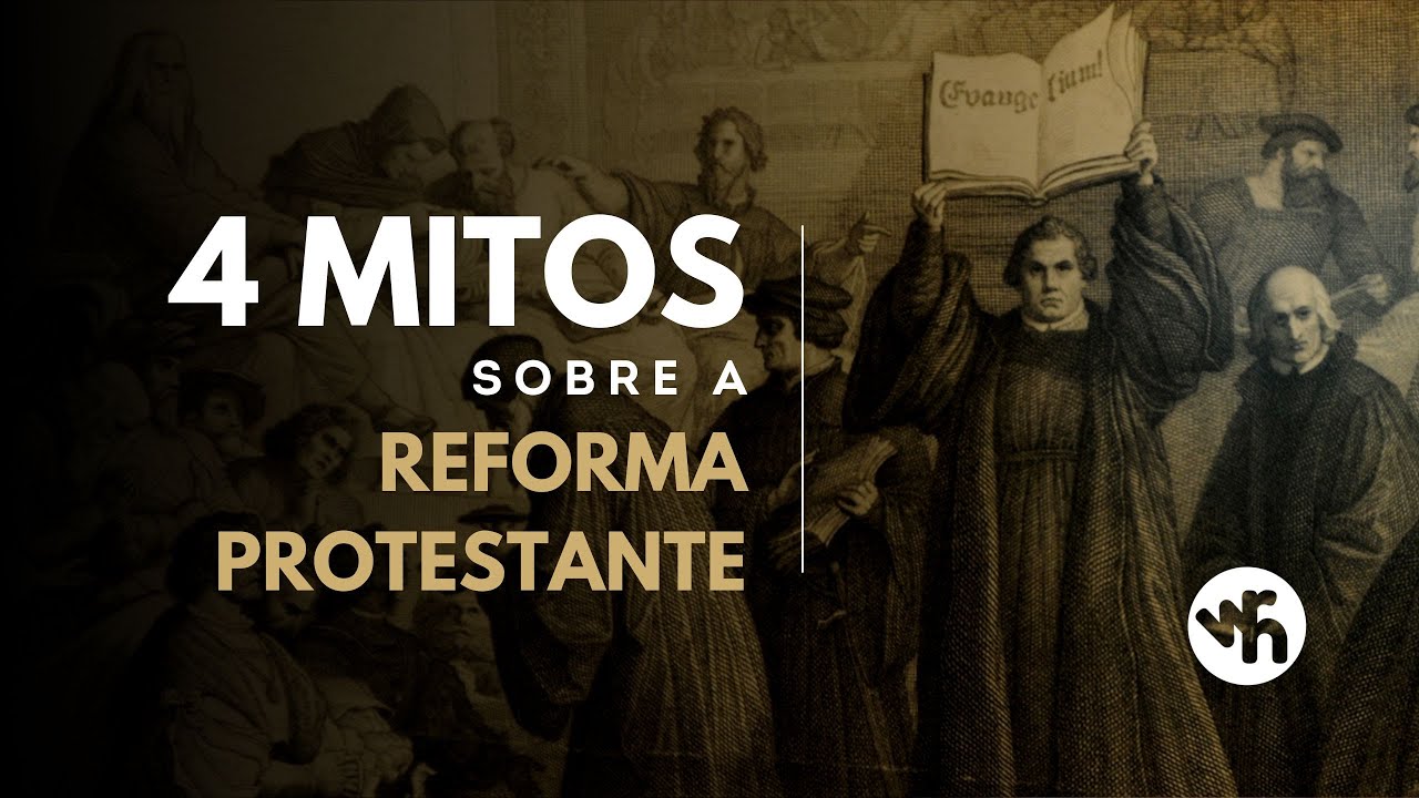 4 mitos sobre a Reforma Protestante