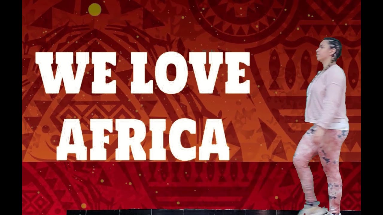 We Love Africa (Choreography to Practice).