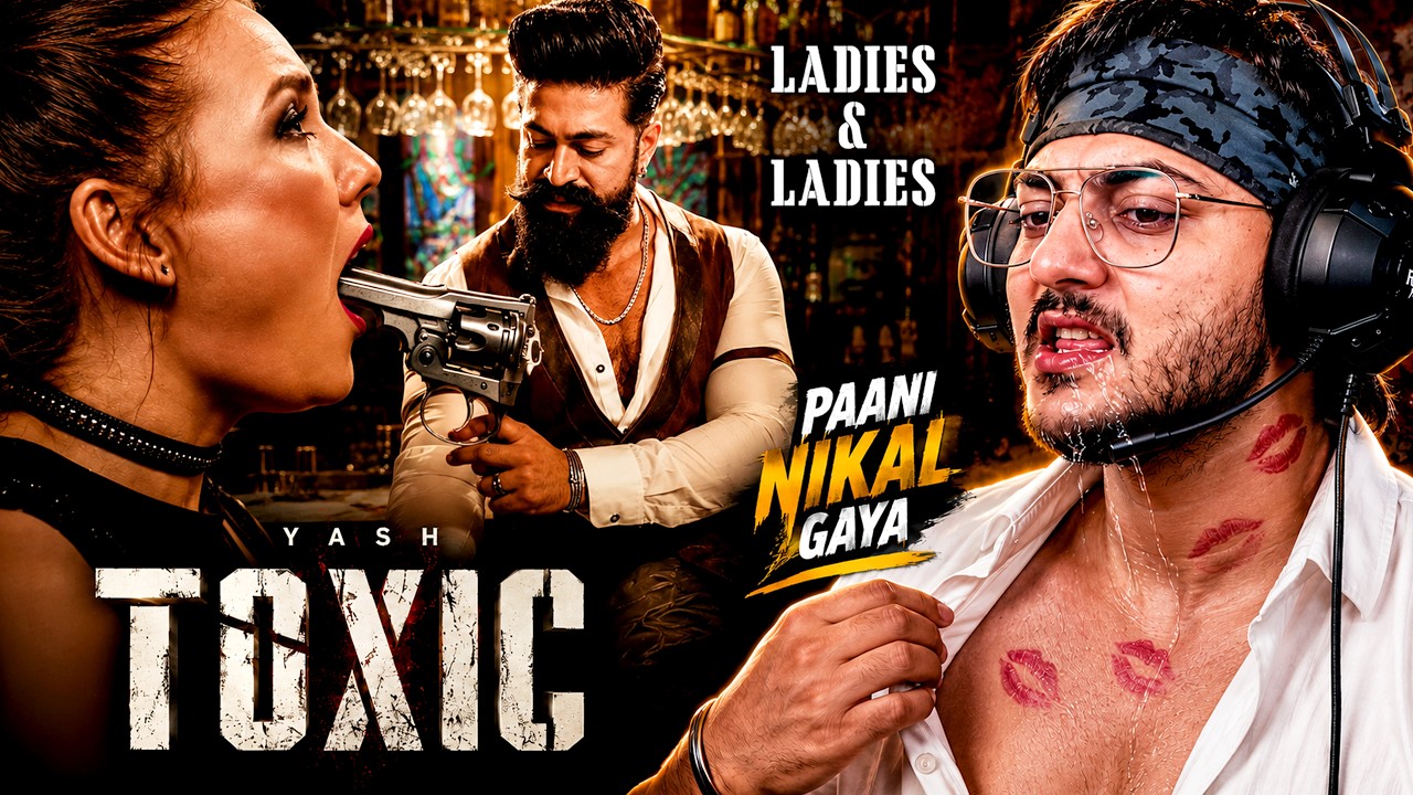 Ladies & Ladies - Toxic Reaction | Yash's WILDEST Film Yet?! 😳