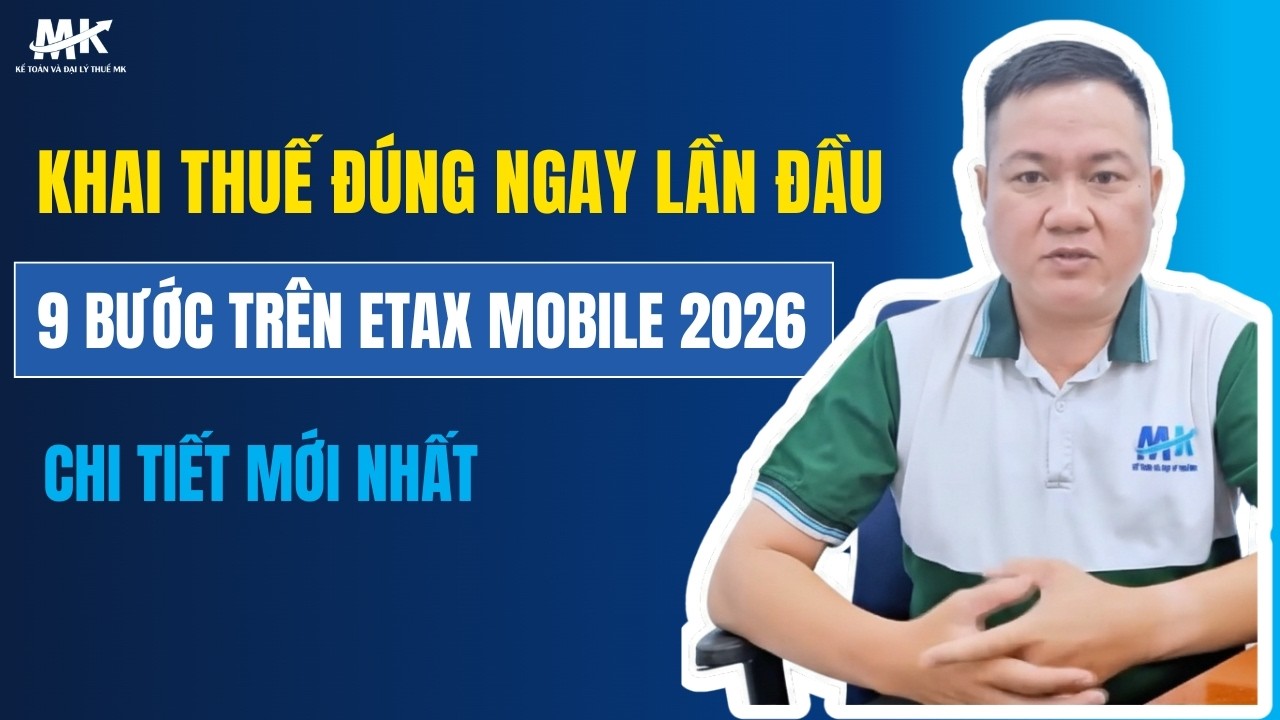 Hướng dẫn k&ecirc; khai thuế hộ kinh doanh tr&ecirc;n eTax Mobile: 9 bước tr&aacute;nh sai lầm ngay từ đầu 2026