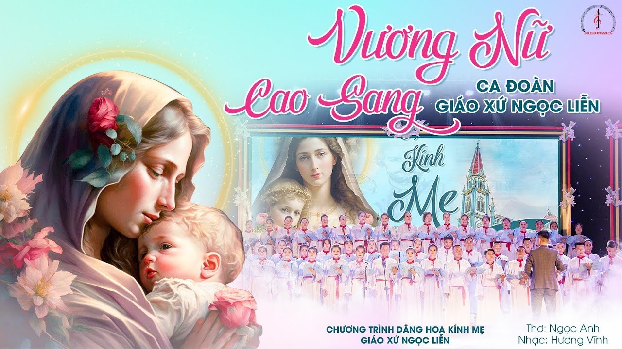 HỢP XƯỚNG VƯƠNG NỮ CAO SANG - Ca Đoàn Giáo Xứ Ngọc Liễn | Thơ Ngọc Anh,Nhạc Hương Vĩnh