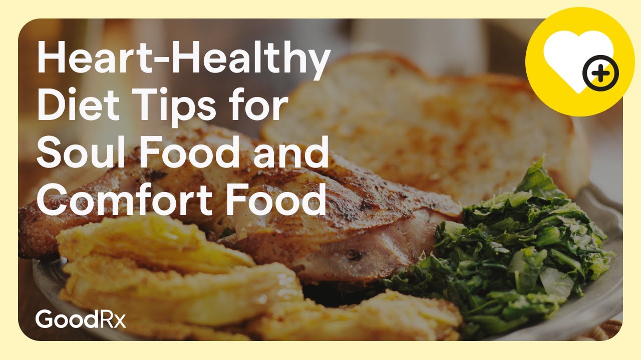 Heart-Healthy Diet Tips for Soul Food and Comfort Food | GoodRx