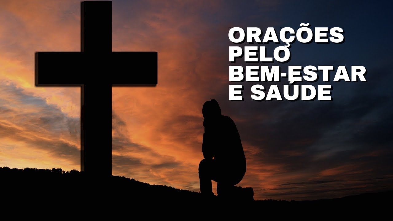 Orações pelo bem-estar e saúde - orações poderosas