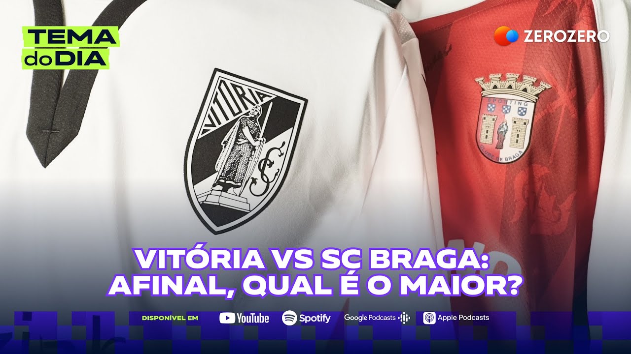 Vitória vs SC Braga: afinal, qual é o maior? | TEMA DO DIA
