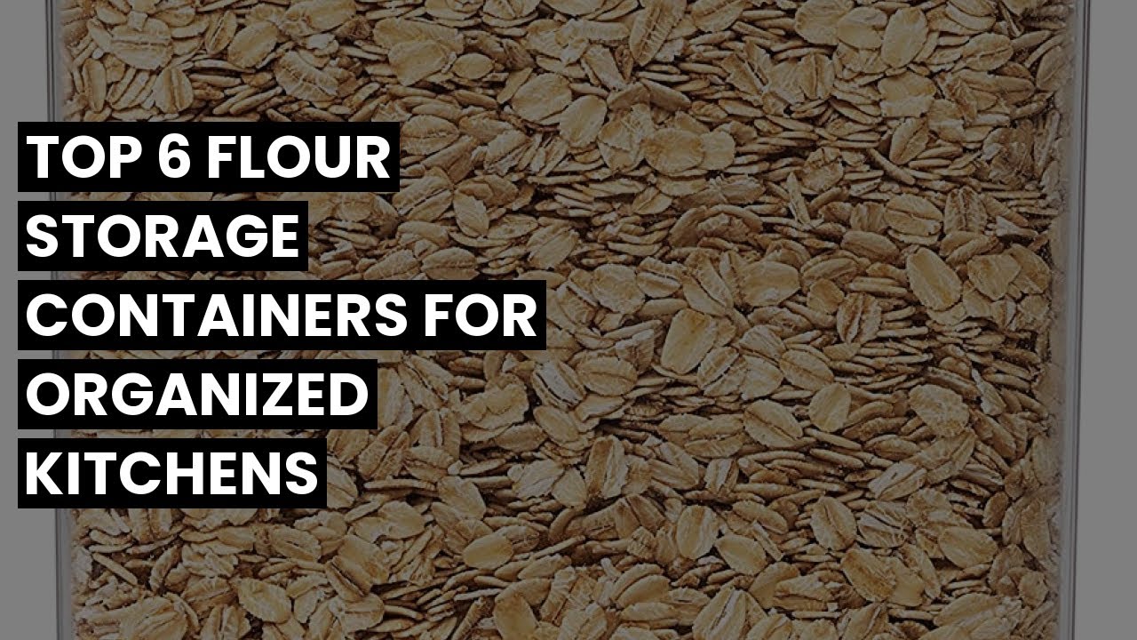 Flour storage container: Top 6 Flour Storage Containers for Organized Kitchens