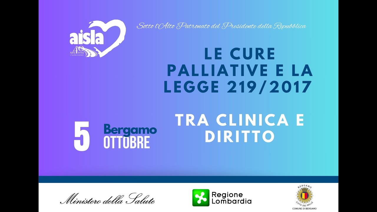 LE CURE PALLIATIVE E LA LEGGE 219/2017 - TRA CLINICA E DIRITTO - BERGAMO 5/10/23