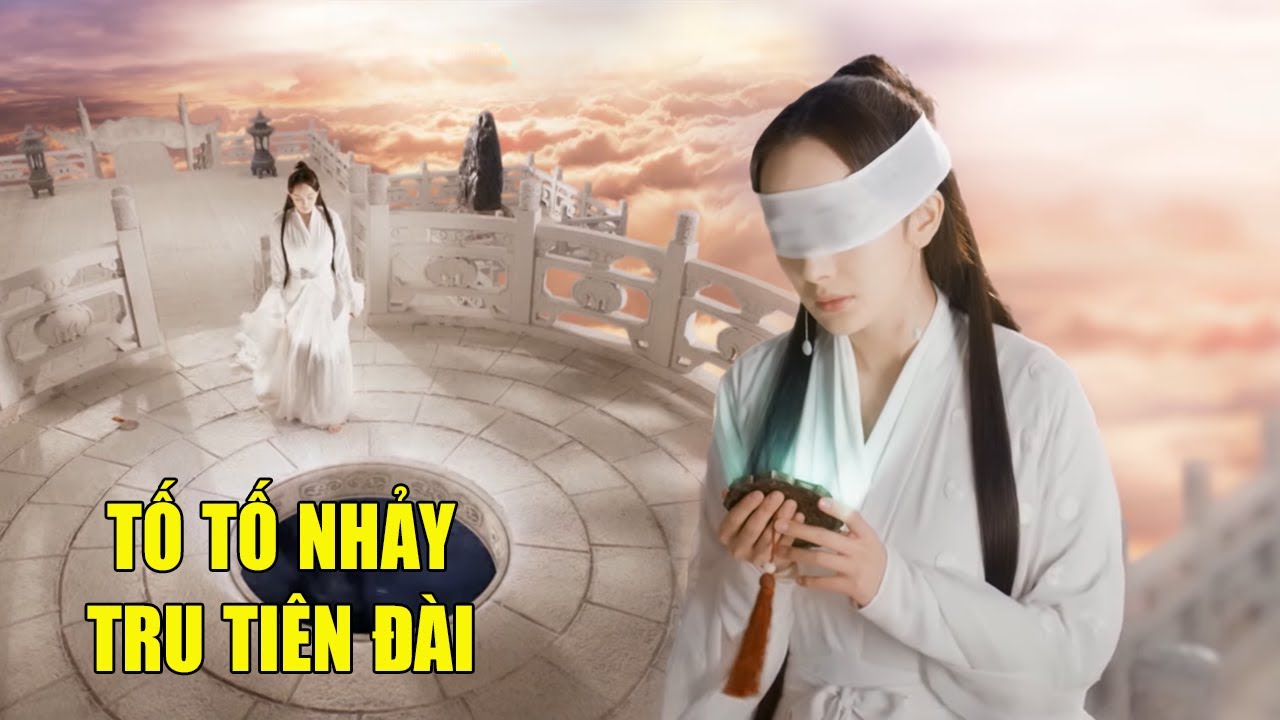 Tố Tố Nhảy Tru Tiên Đài Quyết Đoạn Tuyệt Tình Duyên | Phim Hành Động Kiếm Hiệp Hay Nhất