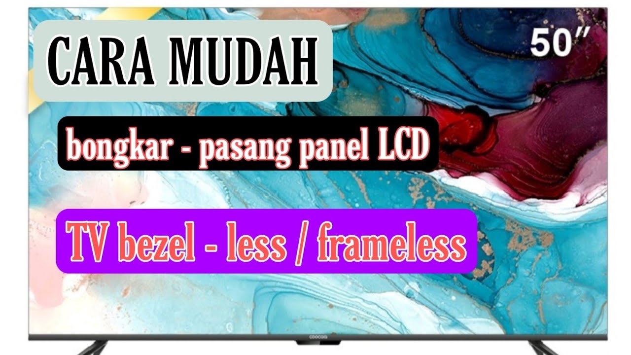 Ganti layar / panel LCD TV tanpa BEZEL / frame | bezel-less | frameless TV |