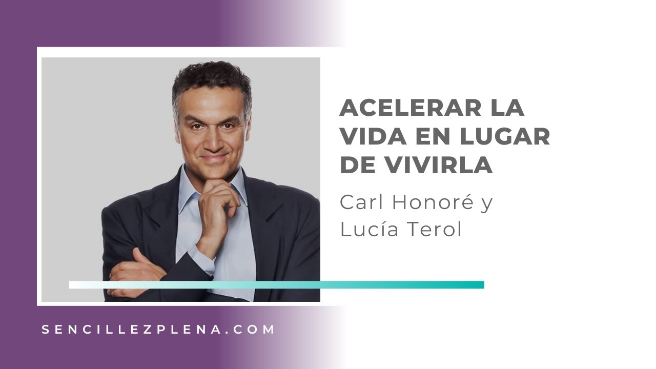 Acelerar la vida en lugar de vivirla con Carl Honore