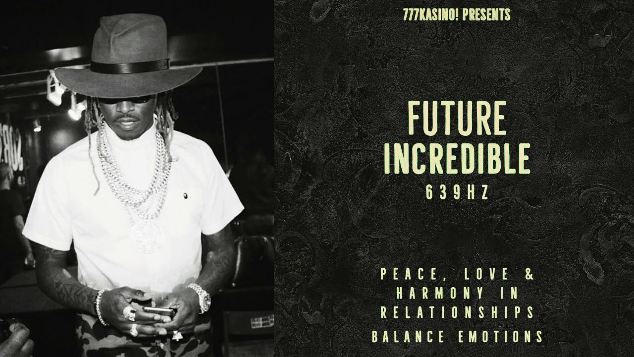 Future - Incredible [639hz] | Peace, Love & Harmony in Relationships, Balance Emotions |