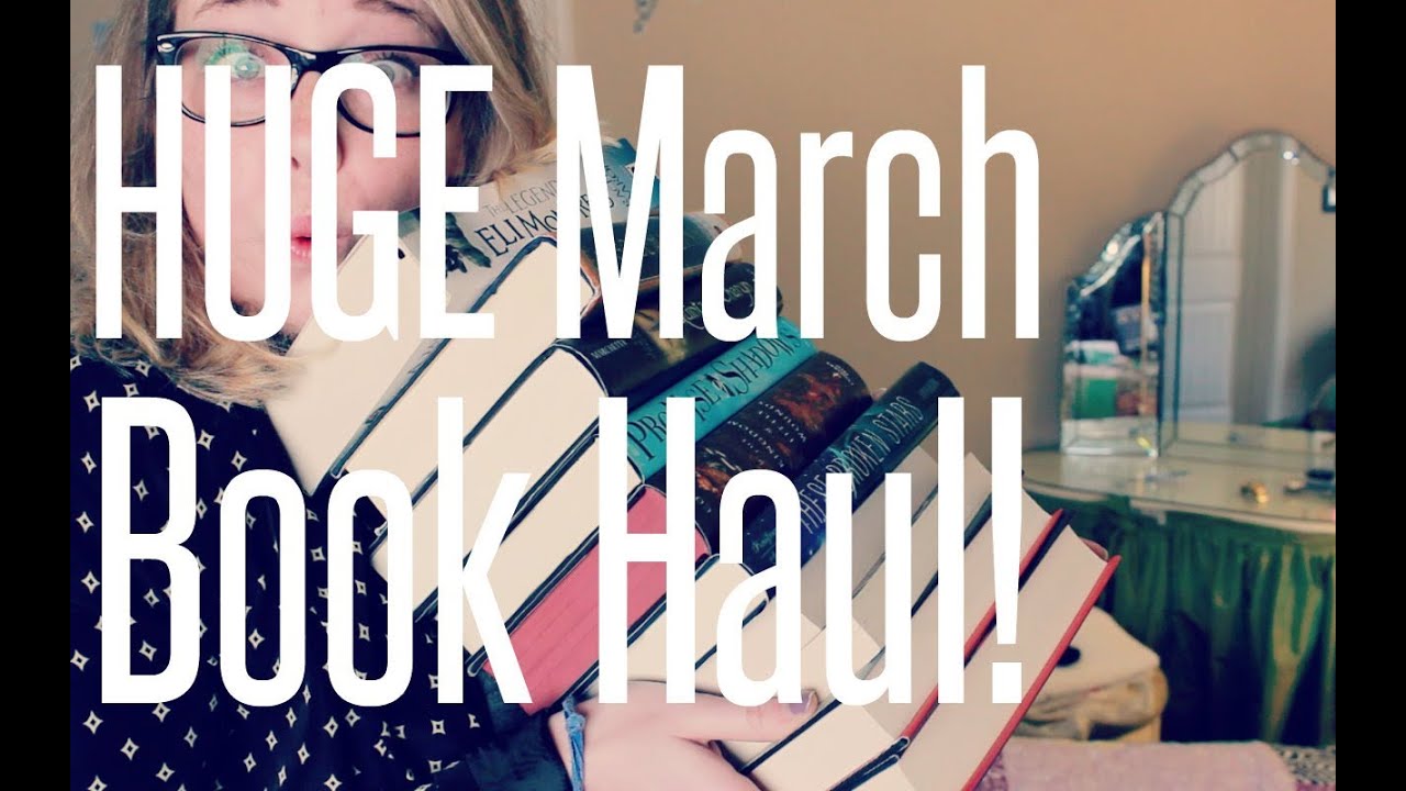 HUUUUUUUGEEEE March Book Haul
