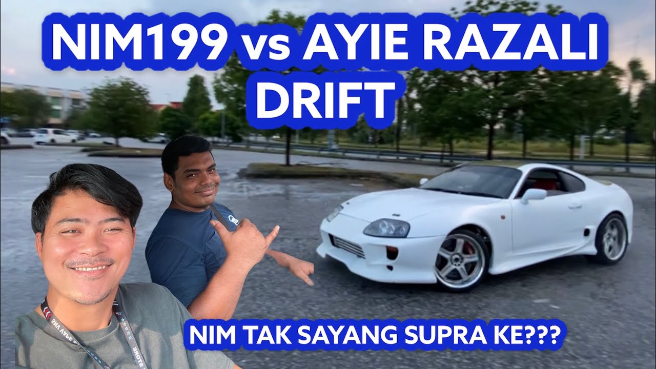 NIM 199 VS AYIE RAZALI DRIFT / TOYOTA SUPRA NIM LENJAN DRIFT / BORAK SANTAI IDOLA EVO