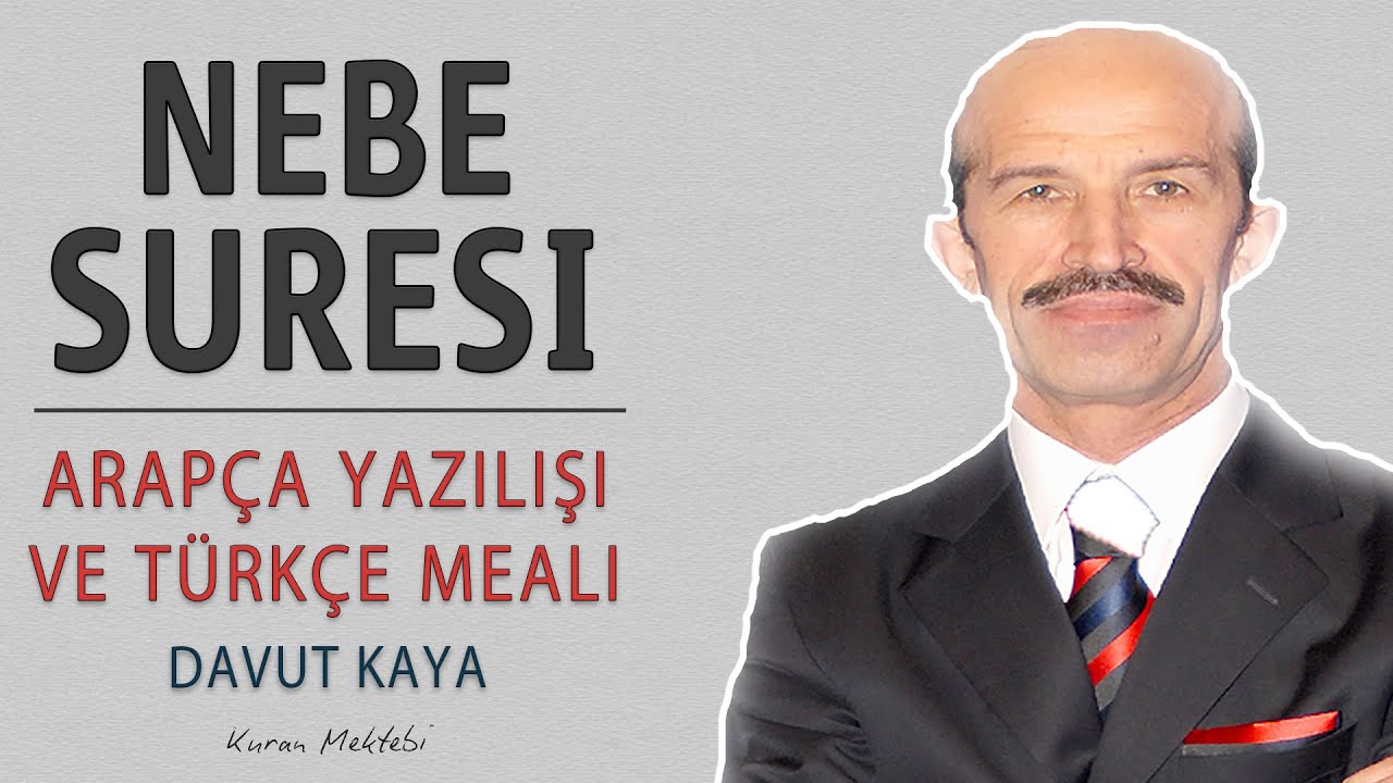 Nebe (amme) suresi anlamı dinle Davut Kaya (Nebe suresi arapça yazılışı okunuşu ve meali)