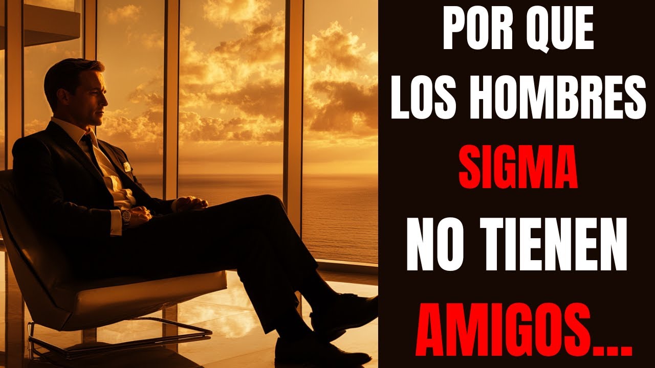 Por que los HOMBRES SIGMA no tienen amigos.