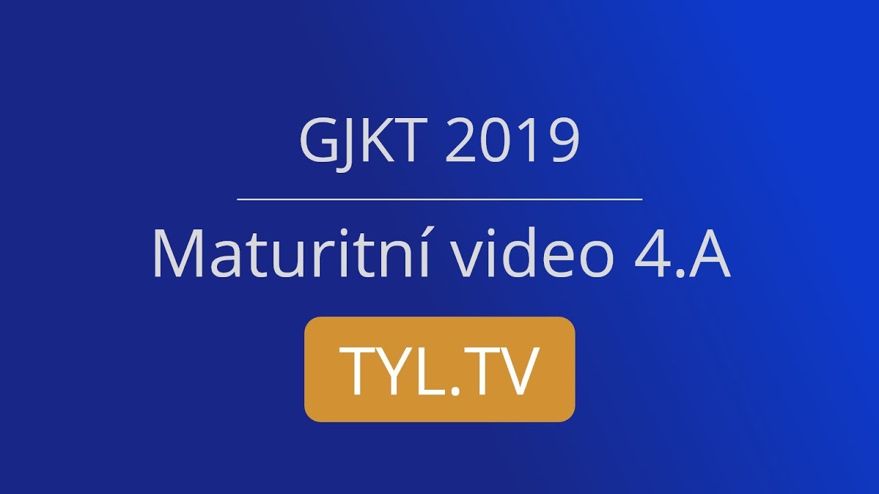 Maturitní video GJKT 4.A 2019 – Official Cut
