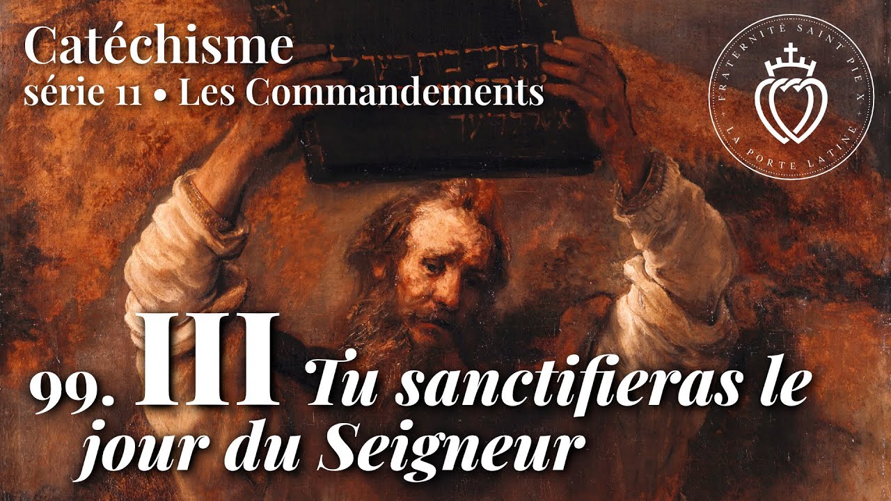 Catéchisme 99 • Le 3e commandement • Tu sanctifieras le jour du Seigneur