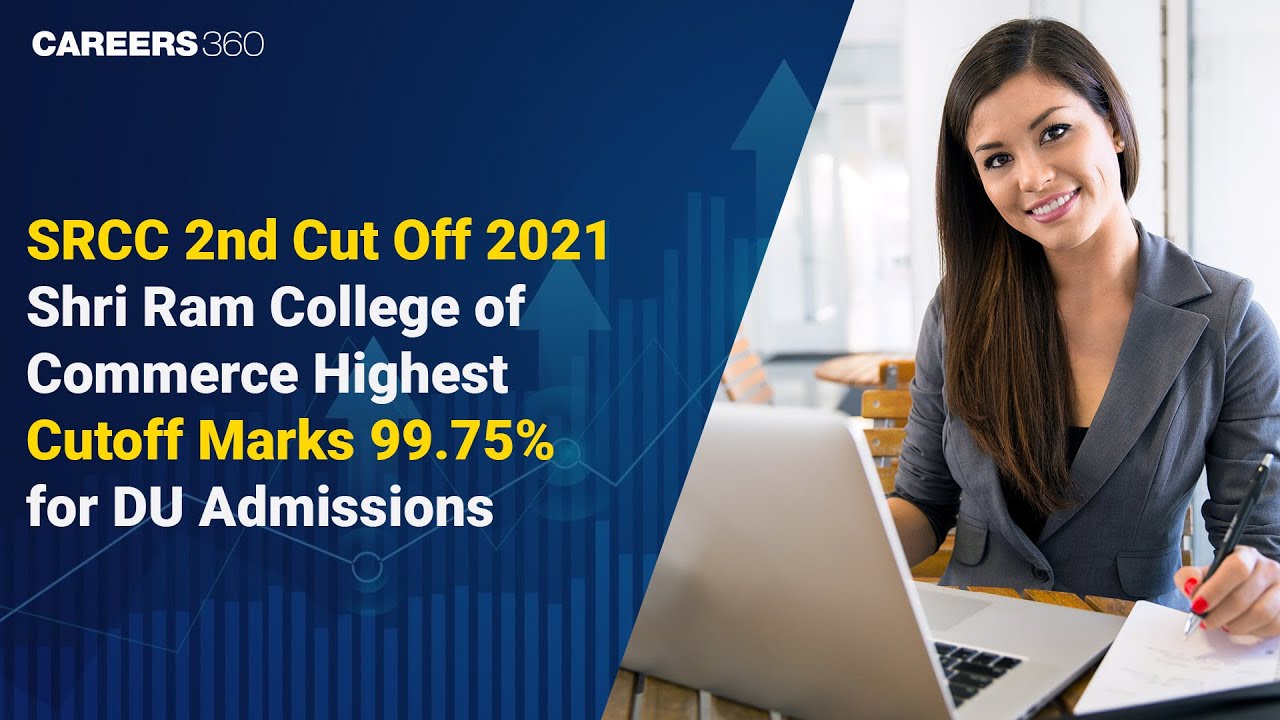 SRCC 2nd Cut Off 2021 | Shri Ram College of Commerce Highest Cutoff Marks 99.75% for DU Admissions
