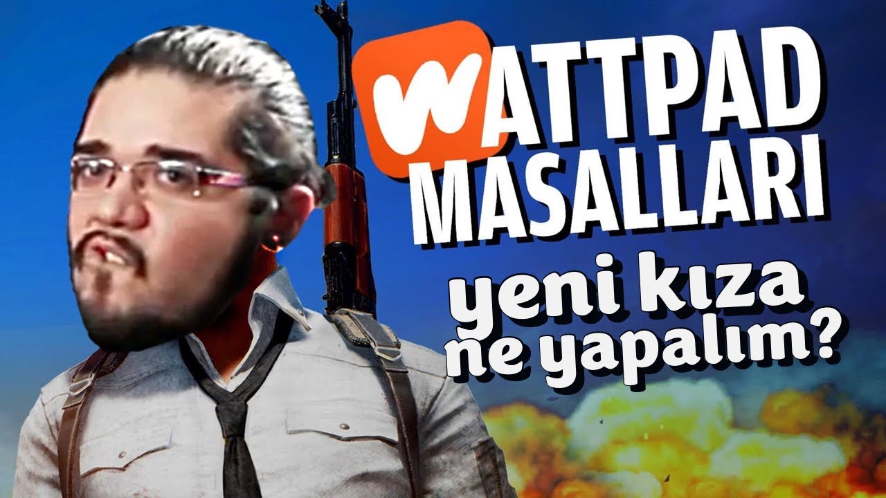 Wattpad + PUBG - Yeni Kıza Ne Yapalım? - Bölüm 01