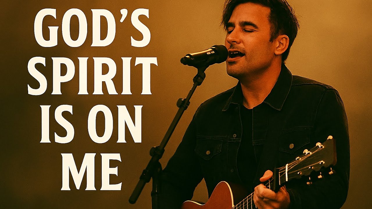 phil wickham _ God’s Spirit Is on Me