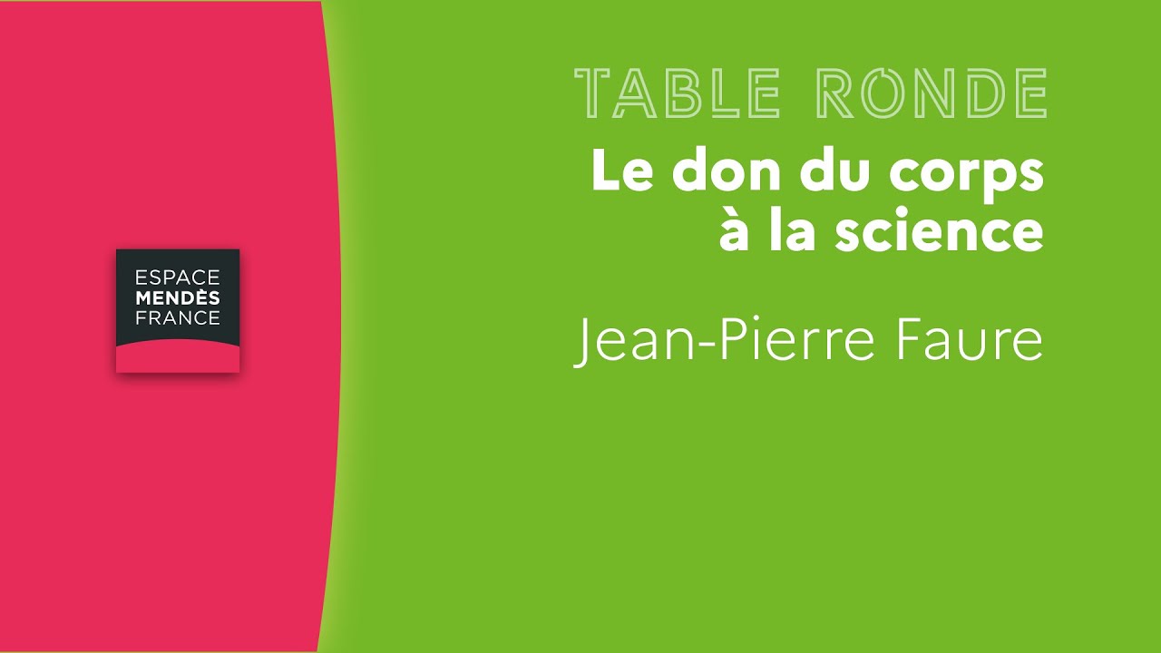 Le don du corps à la science - Table ronde avec Jean-Pierre Faure