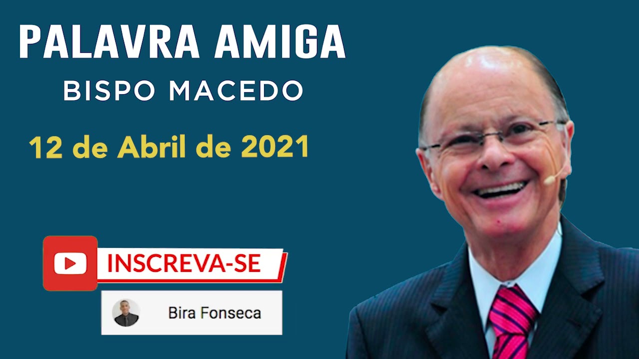 Palavra Amiga Bispo Macedo - 12 de Abril de 2021