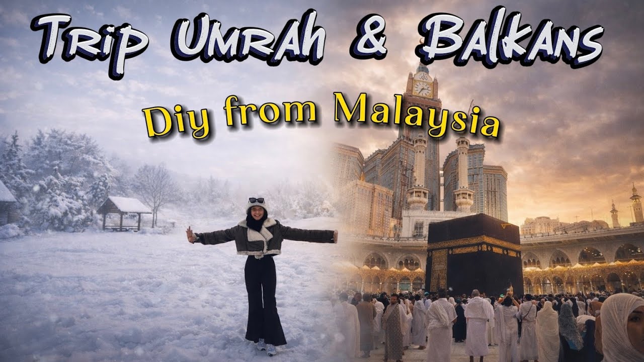 Umrah & Balkans - DIY from Malaysia