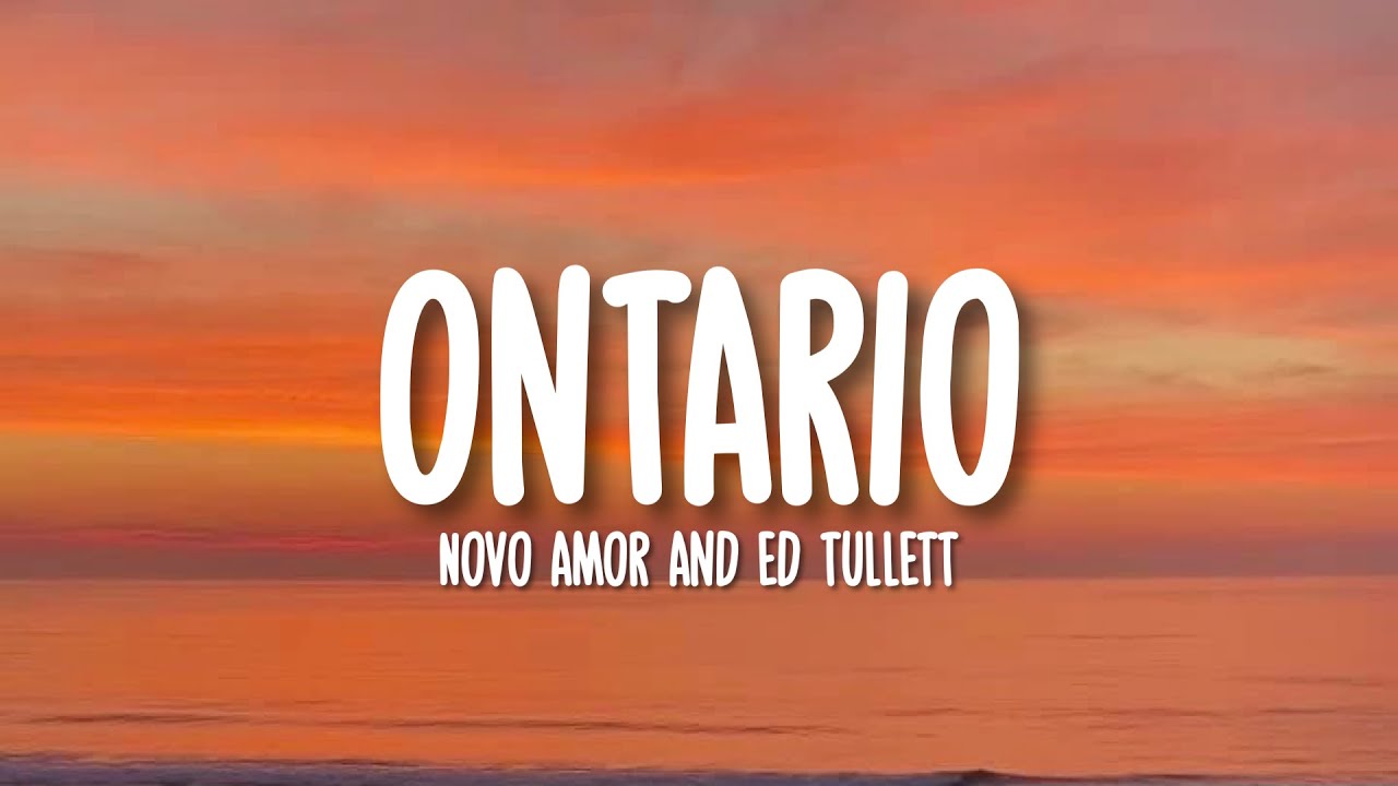 Novo Amor & Ed Tullett - Ontario (Lyrics)