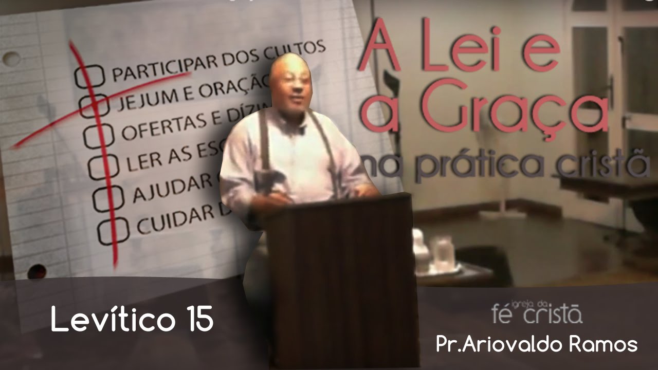 Estudo Pr.Ariovaldo Ramos - Levítico 15 - Igreja da Fé Cristã