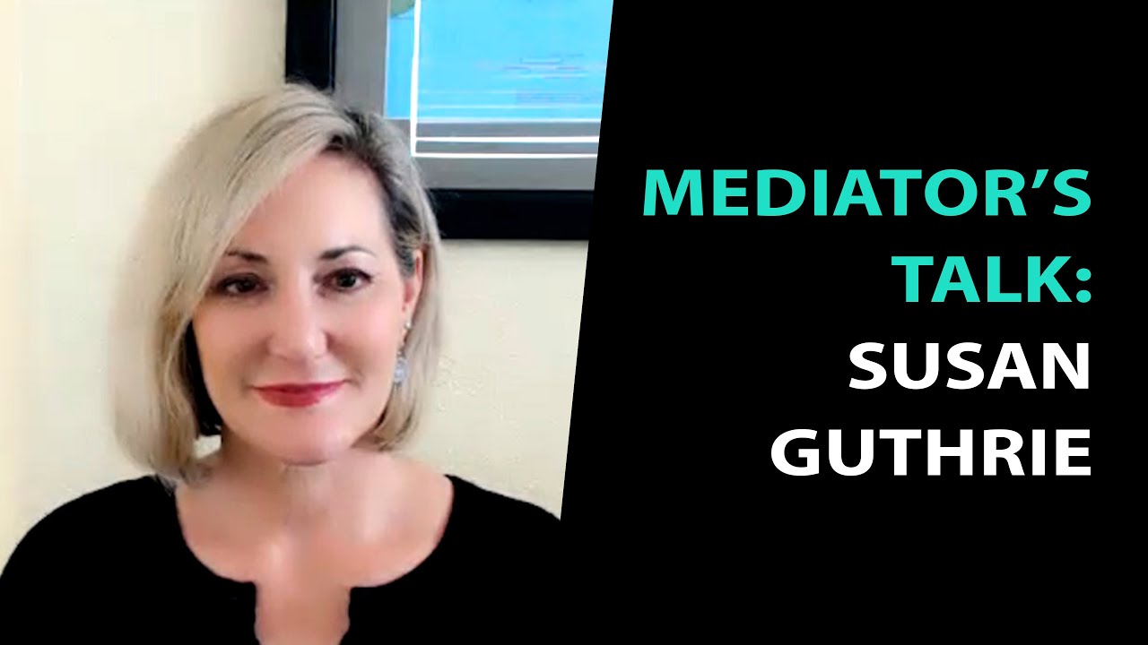 Susan Guthrie, Esq. Divorce & Family Law Mediation - Mediator's Talk