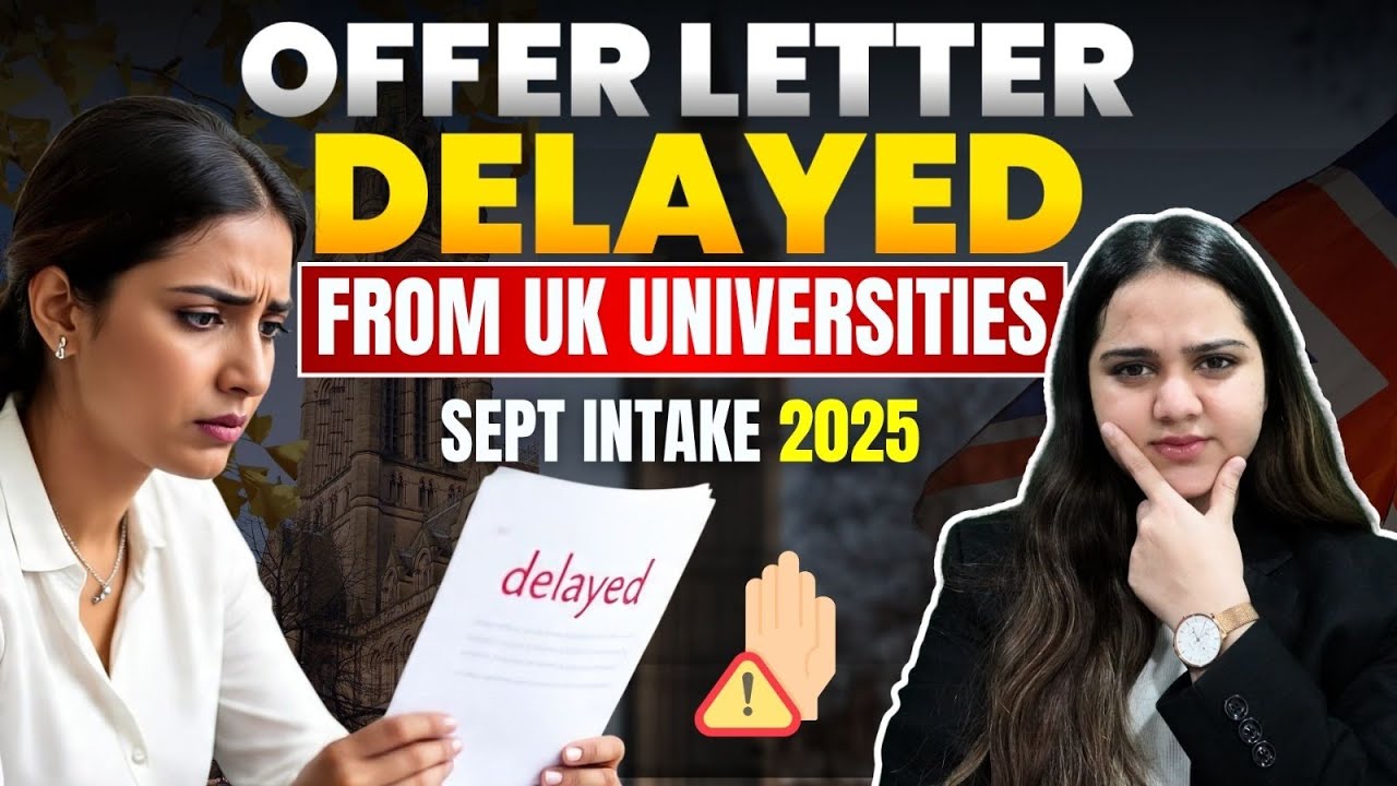 Why Is My UK Offer Letter Delayed for 2025 Intake?