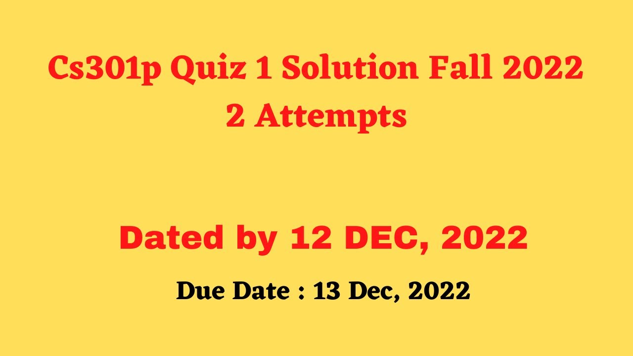 CS301p Quiz 1 2022 fall 2022 two attempts By Helping Hands|version |