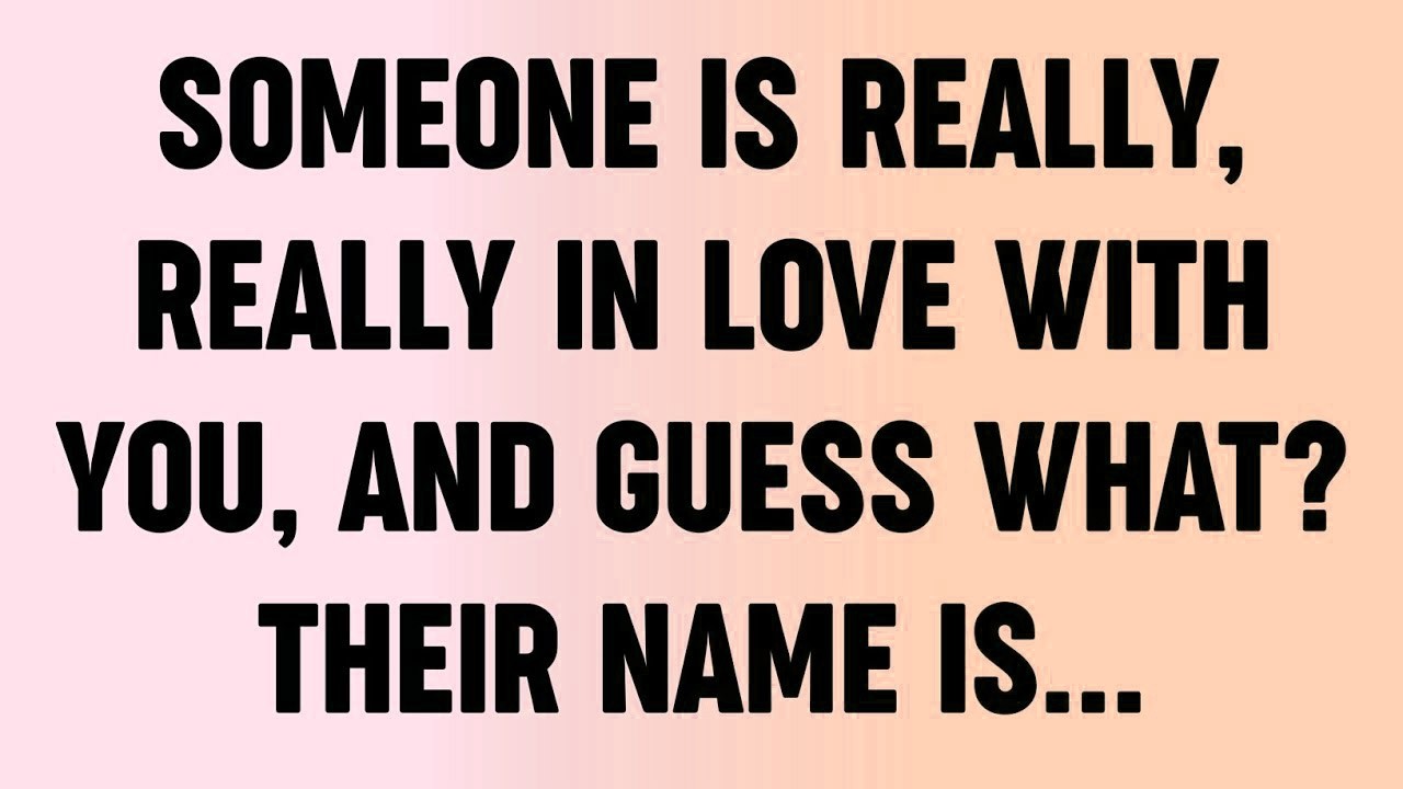 💸 Someone Is Really, Really In Love With You, And Guess What  Their Name Is