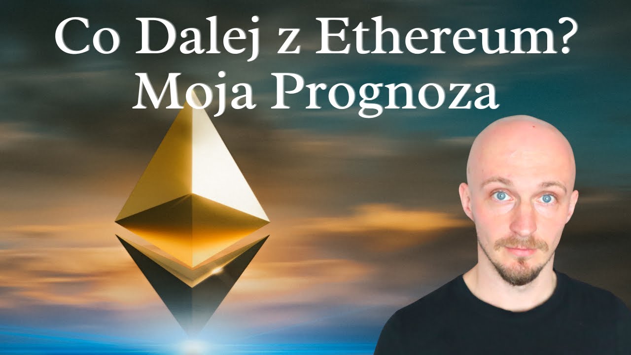 Co Dalej Z Ethereum? Moja Prognoza || ETH 2.0 || EIP 1559 || Vitalik Buterin