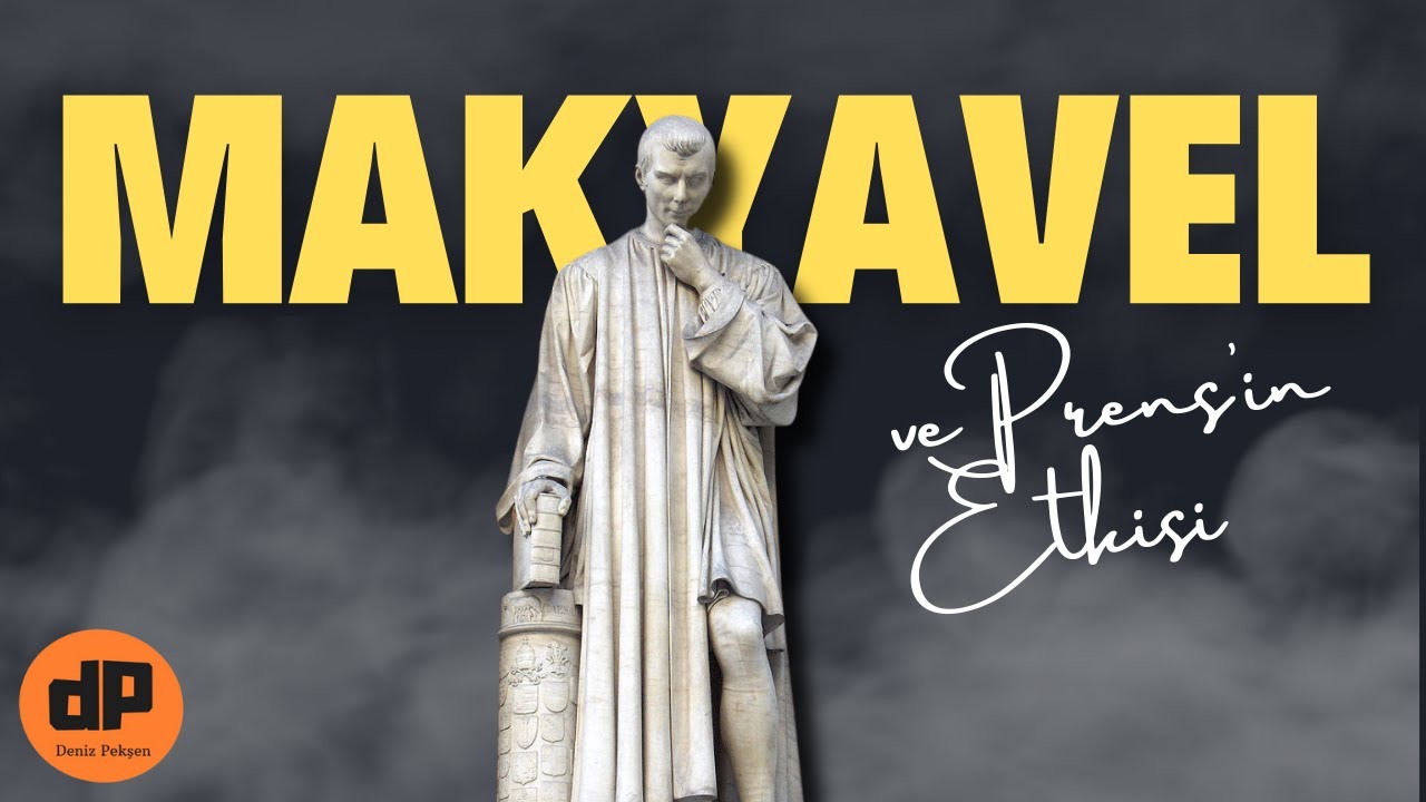 MAKYAVEL (Machiavelli) Neden Hala Bu Kadar Etkin? Prens Kitabında Ne Anlatıyor?