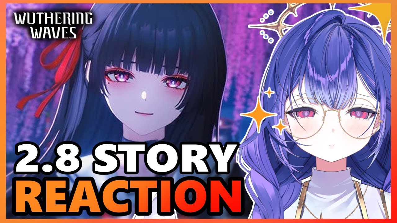 She called me Senpai!! | 2.8 part 2 & Start of 3.0 Story Reaction【Wuthering Waves】