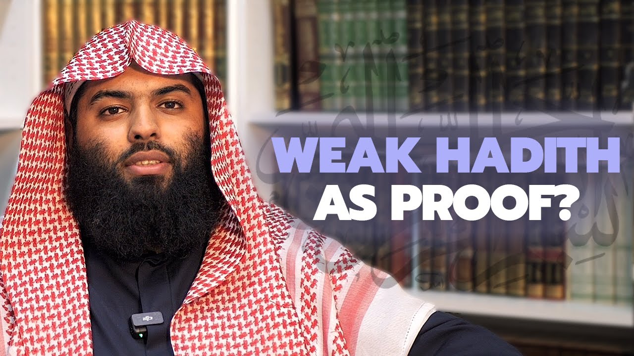 Can A Weak Hadith be used as a Proof? - Ustadh Muhammad Huzaifah