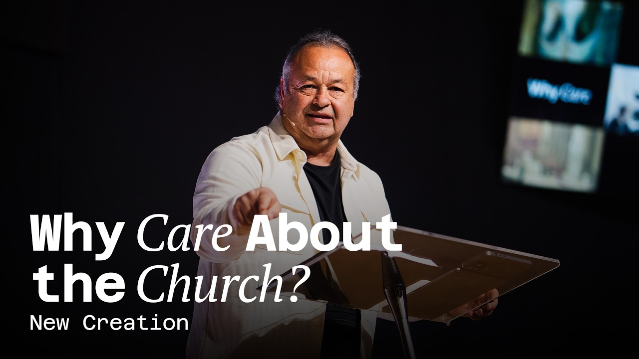 Why Care About The Church? | New life in Christ