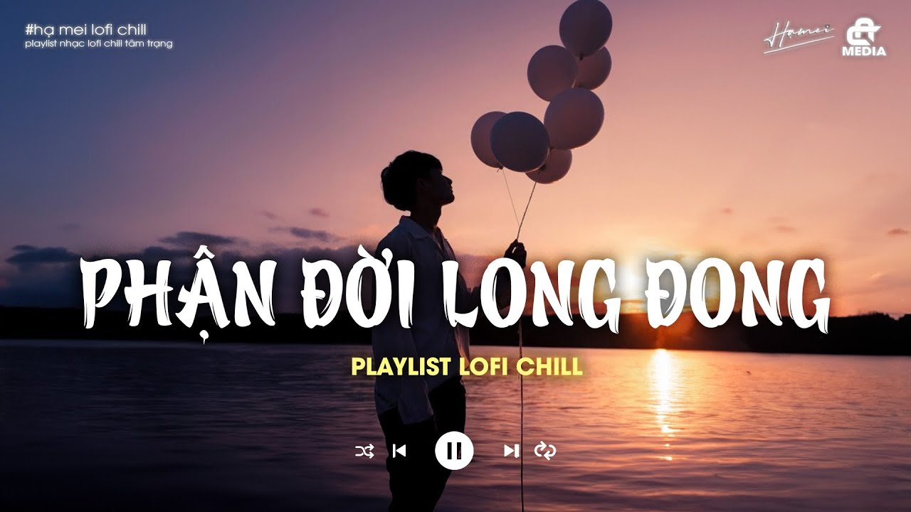 PHẬN ĐỜI LONG ĐONG - NGUYỄN PHI HẢI | Nhìn em môi son áo hoa theo chồng -  Playlist Lofi hot 2024