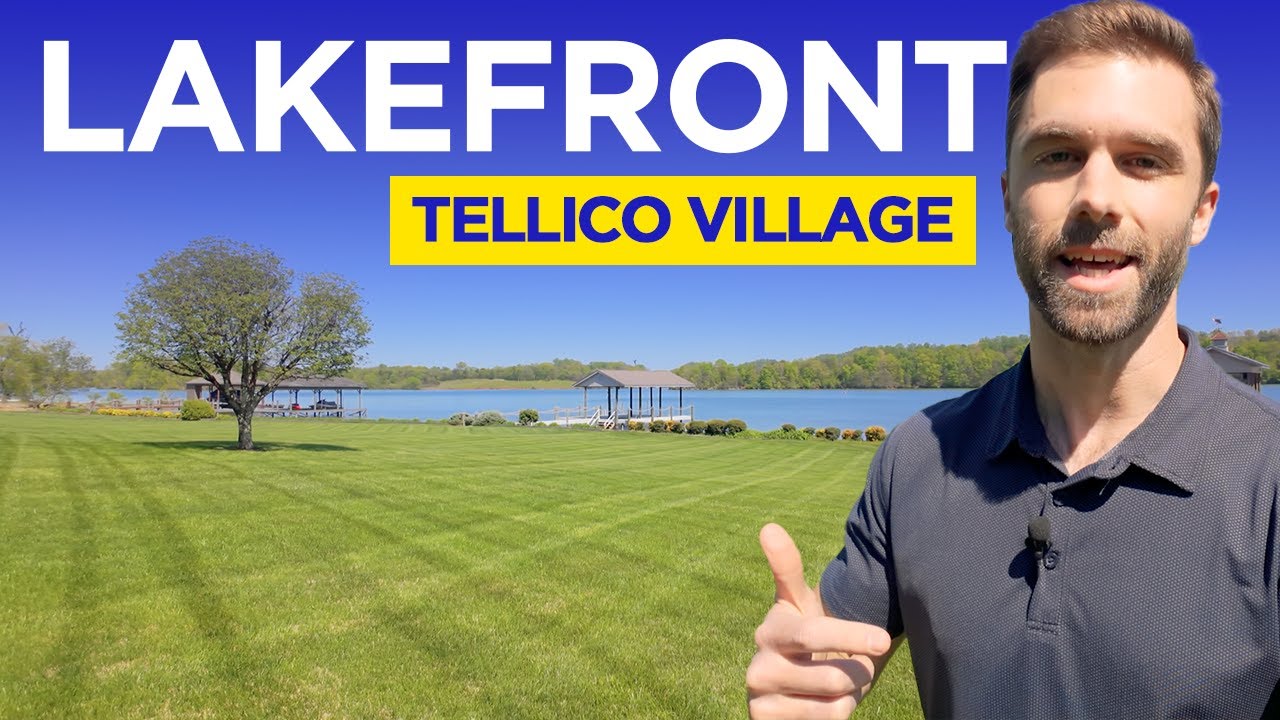 Tellico Village Expert Explains How to Find the Best Lakefront Properties