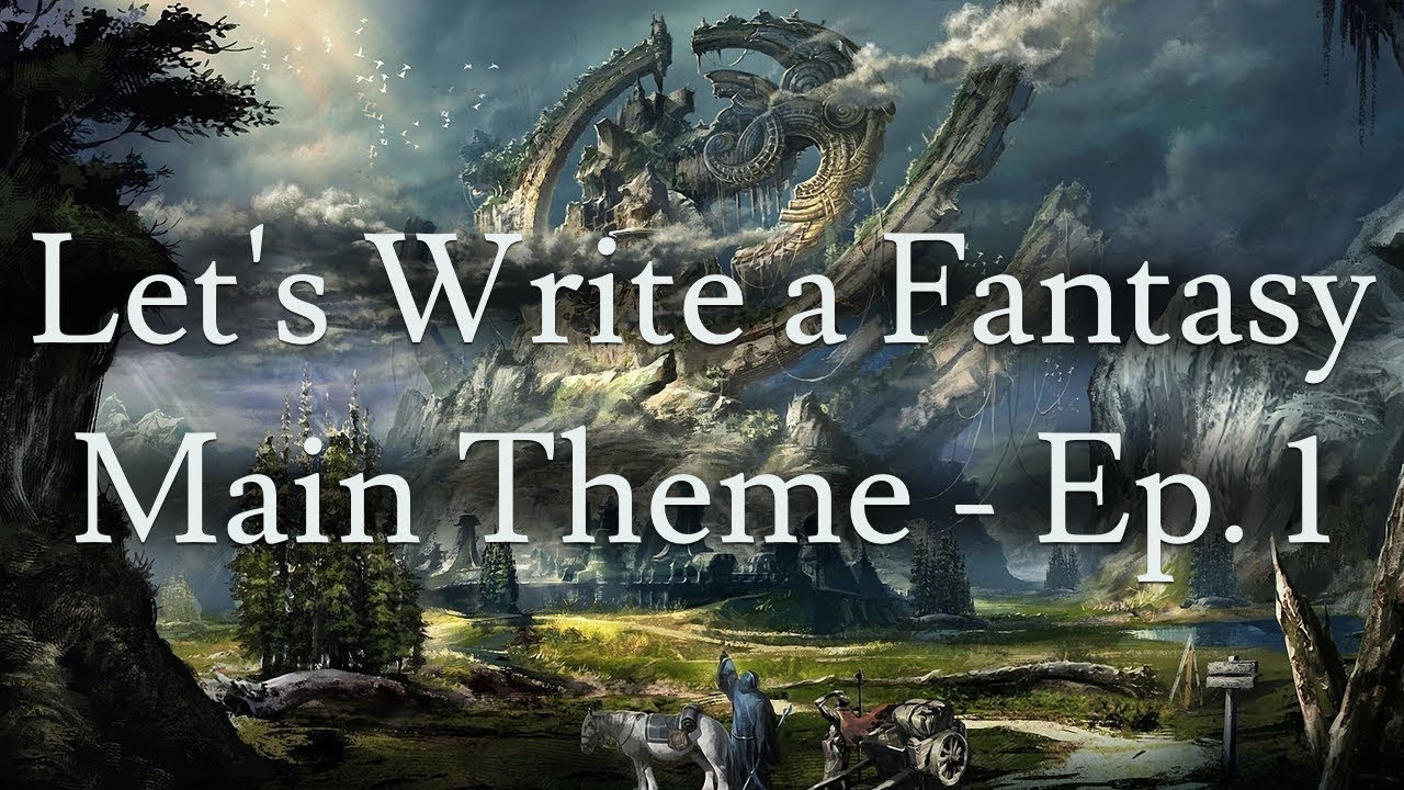 Let's Write a Fantasy Main Theme - Ep.1