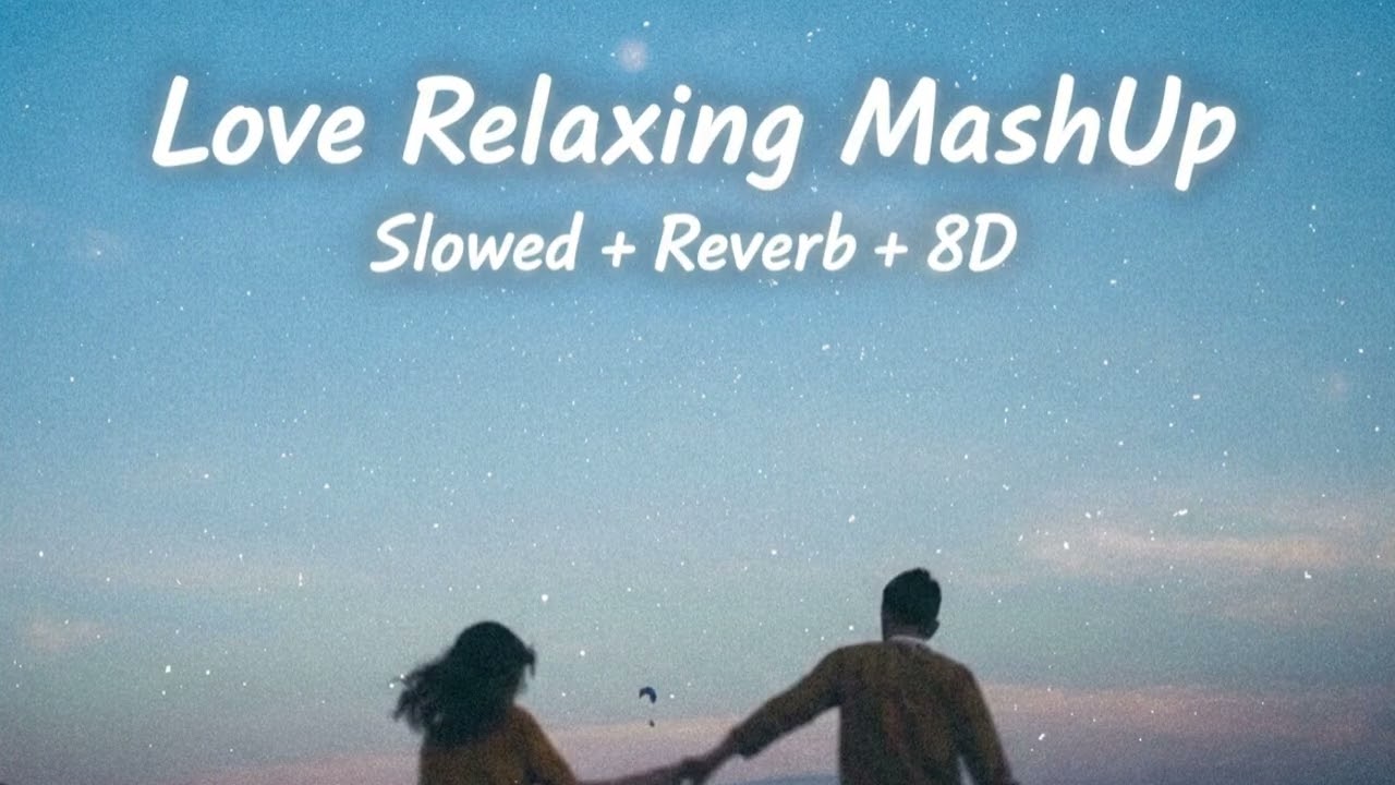 Ultimate Love Relaxing MashUp ❤️ 8D Audio | Aesthetic Bollywood Vibes