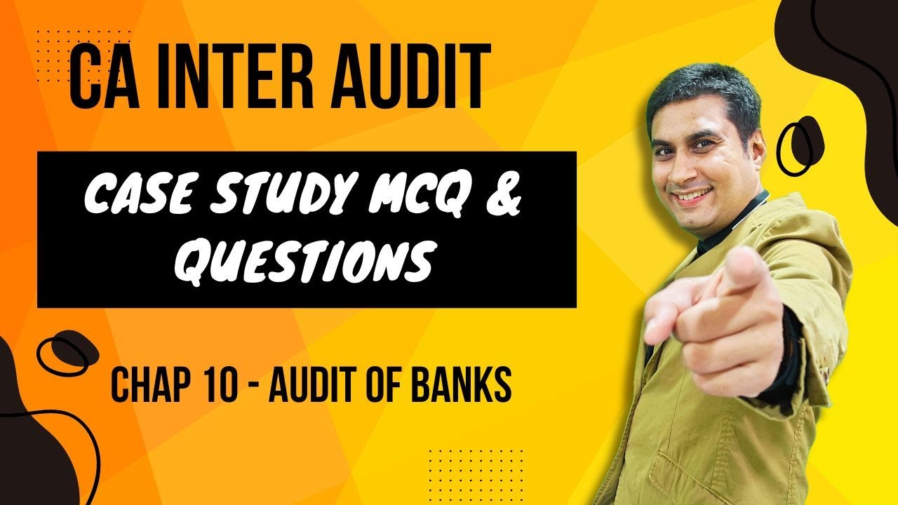 CA Inter Audit | Case Study MCQ & Practice Questions | Chap 10 - Audit Of Banks