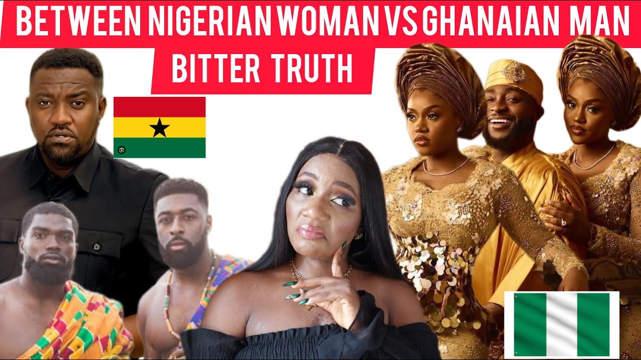 Why Most Nigerian women, rarely marry Ghanian men.🇳🇬🇬🇭